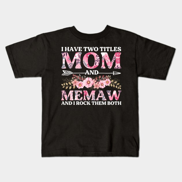 I Have Two Titles Mom And Memaw Mother's Day Gift Kids T-Shirt by DragonTees